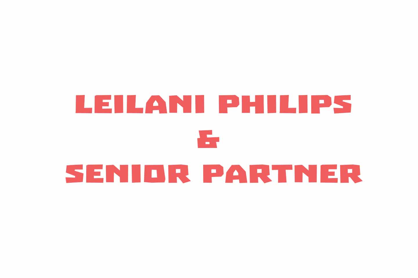 Leilani-Philips-&--Senior-Partner-title